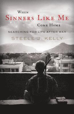 bokomslag When Sinners Like Me Come Home: Searching for Life After War