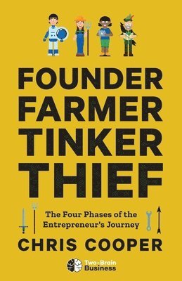 bokomslag Founder, Farmer, Tinker, Thief: The Four Phases of the Entrepreneur's Journey