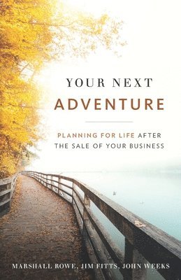 bokomslag Your Next Adventure: Planning for Life After the Sale of Your Business