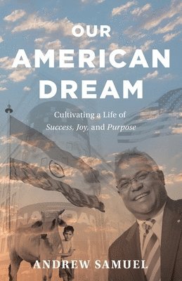 bokomslag Our American Dream: Cultivating a Life of Success, Joy, and Purpose