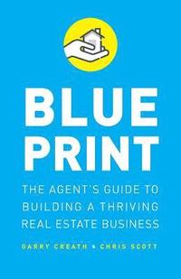 bokomslag Blueprint: The Agent's Guide to Building a Thriving Real Estate Business