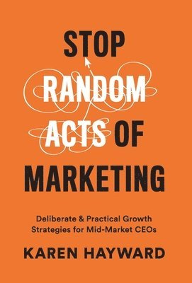 Stop Random Acts of Marketing 1