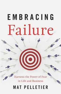 bokomslag Embracing Failure: Harness the Power of Fear in Life and Business