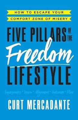 bokomslag Five Pillars of the Freedom Lifestyle: How to Escape Your Comfort Zone of Misery