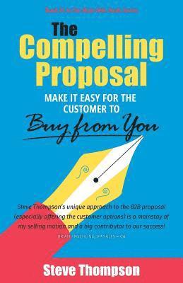 bokomslag The Compelling Proposal: Make it Easy for the Customer to Buy From You!
