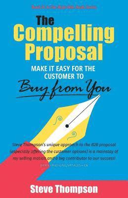 The Compelling Proposal: Make it Easy for the Customer to Buy From You!