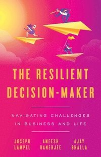 bokomslag The Resilient Decision-Maker