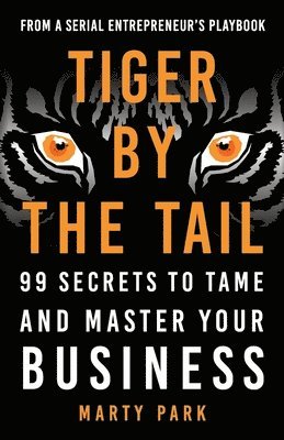 Marty Park - Tiger by the Tail, Häftad. Tillgänglighet: Lägg i varukorg