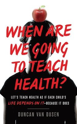 When Are We Going to Teach Health? 1