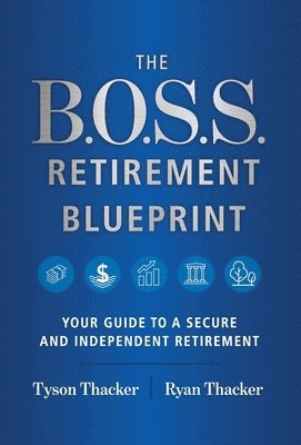Ryan Thacker, Tyson Thacker - B.O.S.S. Retirement Blueprint, Inbunden