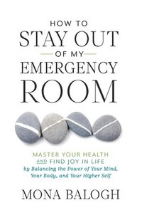 bokomslag How to Stay Out of My Emergency Room