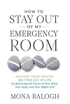 How to Stay Out of My Emergency Room 1