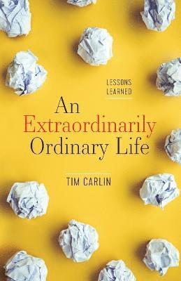 Tim Carlin - Extraordinarily Ordinary Life, Häftad