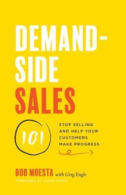 Bob Moesta, Greg Engle - Demand-Side Sales 101, Häftad