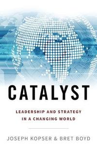 bokomslag Catalyst: Leadership and Strategy in a Changing World