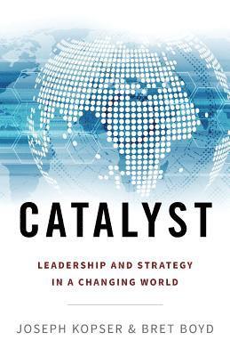 bokomslag Catalyst: Leadership and Strategy in a Changing World