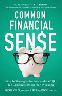 bokomslag Common Financial Sense: Simple Strategies for Successful 401(k) & 403(b) Retirement Plan Investing