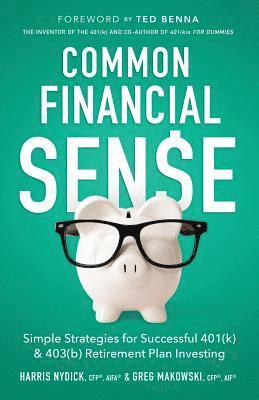 bokomslag Common Financial Sense: Simple Strategies for Successful 401(k) & 403(b) Retirement Plan Investing