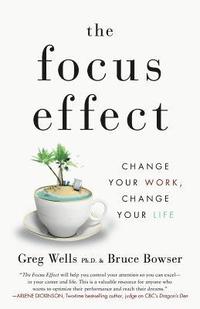 bokomslag The Focus Effect: Change Your Work, Change Your Life