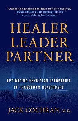 Healer, Leader, Partner: Optimizing Physician Leadership to Transform Healthcare 1