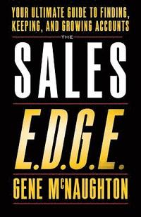 bokomslag The Sales EDGE: Your Ultimate Guide to Finding, Keeping, and Growing Accounts