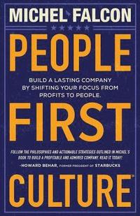 bokomslag People-First Culture: : Build a Lasting Company By Shifting Your Focus From Profits to People