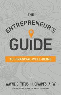 bokomslag The Entrepreneur's Guide to Financial Well-Being