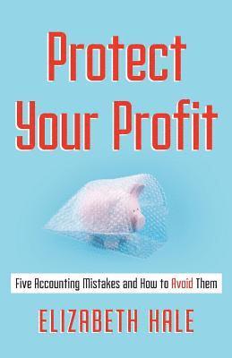 Protect Your Profit: Five Accounting Mistakes and How to Avoid Them 1