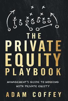 bokomslag The Private Equity Playbook: Management's Guide to Working with Private Equity