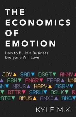 bokomslag The Economics of Emotion: How to Build a Business Everyone Will Love