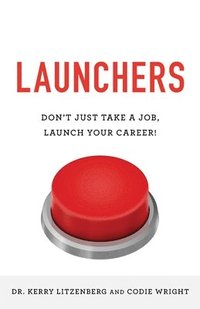 bokomslag Launchers: Don't Just Take a Job, Launch Your Career!