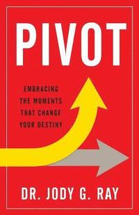 bokomslag Pivot: Embracing the Moments That Change Your Destiny