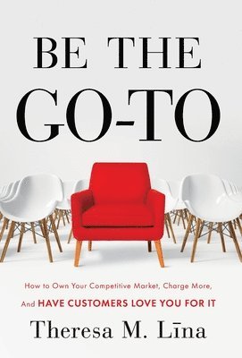 Theresa M Lina, Theresa M. Lina - Be the Go-To, Inbunden