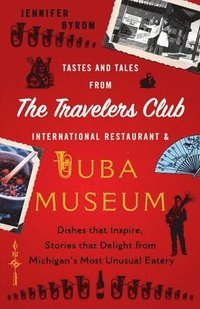 bokomslag Tastes and Tales from the Travelers Club International Restaurant & Tuba Museum