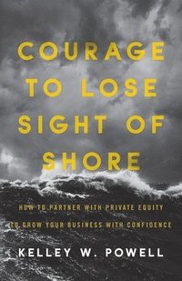 bokomslag Courage to Lose Sight of Shore