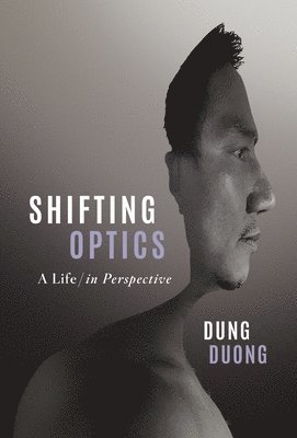 Dung Duong - Shifting Optics, Inbunden
