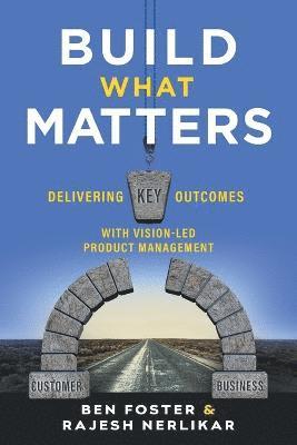 Ben Foster, Rajesh Nerlikar - Build What Matters, Häftad