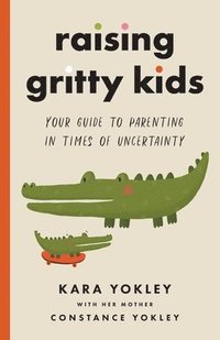bokomslag Raising Gritty Kids