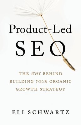 Eli Schwartz - Product-Led SEO, Häftad