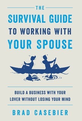 bokomslag The Survival Guide to Working with Your Spouse