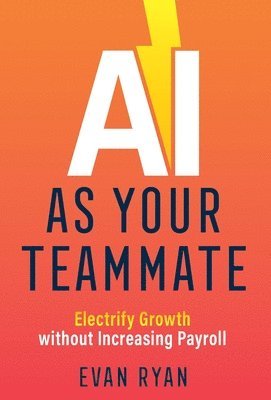 Evan Ryan, Evan, Ryan - AI as Your Teammate, Inbunden