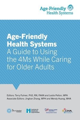 Terry Fulmer, Leslie Pelton, Jinghan Zhang - Age-Friendly Health Systems, Häftad