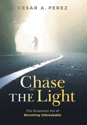 Cesar A Perez - Chase the Light, Inbunden