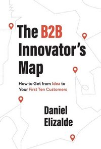 bokomslag The B2B Innovator's Map