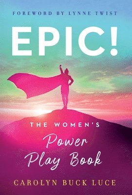 Carolyn Buck Luce - Epic!, Inbunden