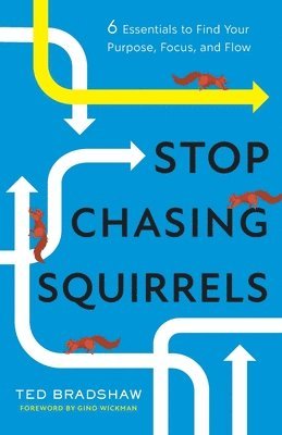 Ted Bradshaw - Stop Chasing Squirrels, Häftad