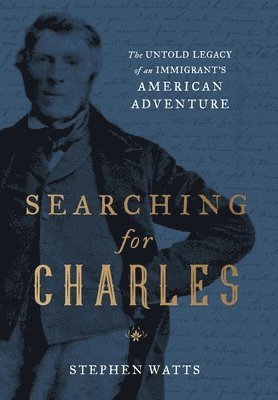Stephen Watts - Searching for Charles, Inbunden