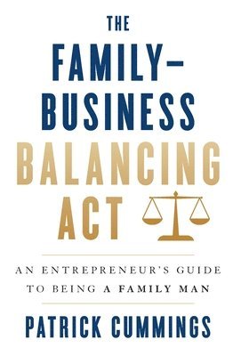 Patrick Cummings - Family-Business Balancing Act, Inbunden