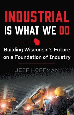 Jeff Hoffman - Industrial Is What We Do, Häftad