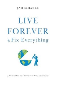 bokomslag Live Forever & Fix Everything